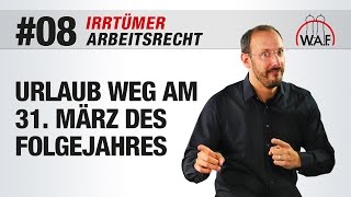 Arbeitsrecht Irrtümer 8  Urlaub verfällt automatisch am 31 März des Folgejahres [upl. by Anauqat]