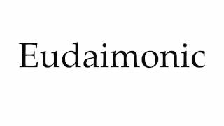 How to Pronounce Eudaimonic [upl. by Siduhey]