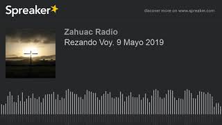 Rezando Voy 9 Mayo 2019 [upl. by Ambie]