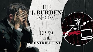 The J Burden Show Ep 59 The Distributist [upl. by Lynne]