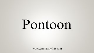 How To Say Pontoon [upl. by Lucania]