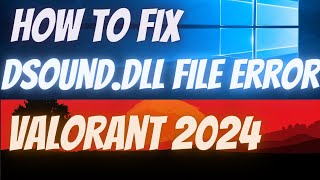 Fix Dsound dll Valorant Windows 11 Fix Not WorkingMissing in Windows 11 2024 [upl. by Nybbor]