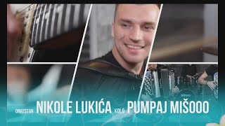 ORKESTAR NIKOLE LUKIĆA  PUMPAJ MIŠOOO [upl. by Rosy82]