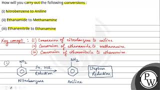 How will you carry out the following conversions \ni Nitrobenzene to Aniline\nii Ethanamide [upl. by Redna973]