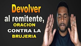 Oración contra la brujeria devolver al remitente en el nombre de Jesus [upl. by Ahsetel]