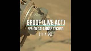 Groof Live Act  Sesión Calambre Techno C40 11498 [upl. by Rickey]