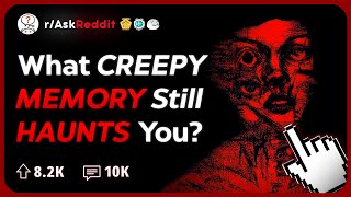 Whats a MEMORY that Still CREEPS You Out to this Day  Reddit Stories [upl. by Rianna]