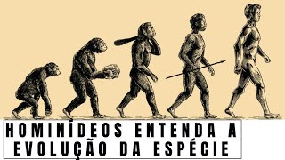 Hominídeos  Evolução da Espécie [upl. by Soalokin323]