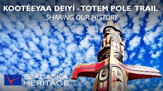 Kootéeyaa Deiyí Totem Pole Trail quotSharing Our Historyquot Documentary [upl. by Monarski]