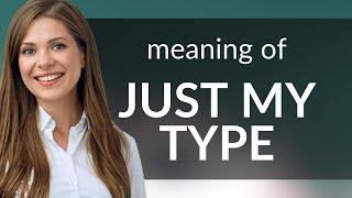 Understanding the Phrase quotJust My Typequot [upl. by Audwin]