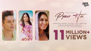 Pyaar Hai  Official Video  Payal Dev  Pratik Sehajpal  Deepti Sati  Rashmi Virag  Apni Dhun [upl. by Gnod317]