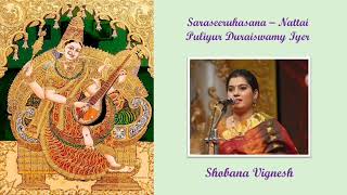 891 Saraseeruhasana  Puliyur Duraiswamy Iyer  Nattai  Shobana Vignesh [upl. by Checani469]