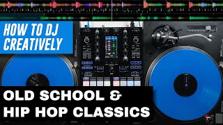 MIXING CLASSIC HIP HOP amp OLD SCHOOL  How To DJ Creatively [upl. by Ediva754]