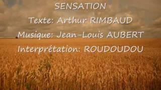 SENSATION Texte Arthur RIMBAUD Musique JeanLouis AUBERT Interprétation ROUDOUDOU wmv [upl. by Wakerly]