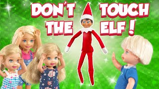 Barbie  Dont Touch Elf on the Shelf  Ep419 [upl. by Hulburt]