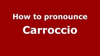 How to pronounce Carroccio ItalianItaly  PronounceNamescom [upl. by Henigman]