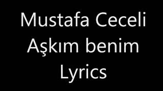 Mustafa CeceliAşkım Benim  LYRICS [upl. by Zitella]