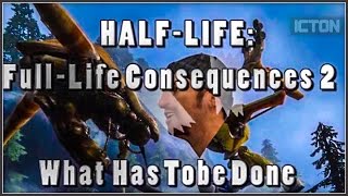 HalfLife Fulllife Consequences 2 What Has Tobe Done [upl. by Kosiur]