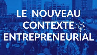 Le nouveau contexte entrepreneurial 💡 [upl. by Aeuhsoj]