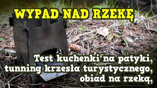 KUCHENKA NA PATYKI  KRZESŁO TURYSTYCZNE  OBIAD NAD RZEKĄ [upl. by Nnylharas]