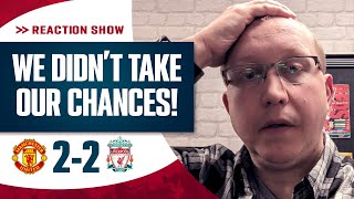 Absolutely gutted We just didnt take our chances  Man United 22 Liverpool  Match Reaction [upl. by Binah]