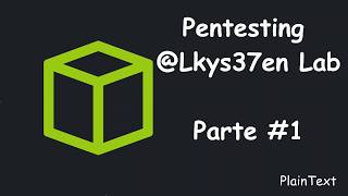 Pentesting  Lkys37en Lab  Parte 1 [upl. by Hazrit]