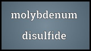 Molybdenum disulfide Meaning [upl. by Ranie106]