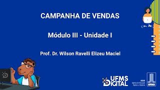 UFMS Digital Campanha de Vendas  Módulo 3  Unidade 1 [upl. by Amitaf478]