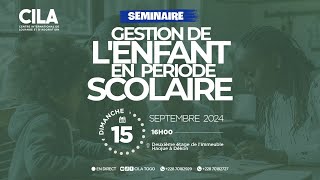 Gestion de lenfant en période scolaire  15092024  CILA TOGO [upl. by Natsud]