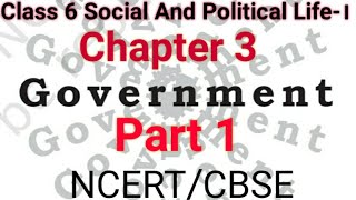 Class 6 Social And Political Life। Chapter 3। Government। Part 1। Explanation। ncert। cbse। [upl. by Yornoc]