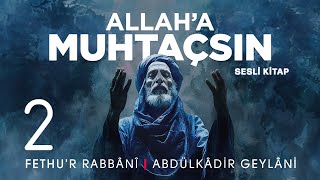 İrşad Dersleri  Fethur Rabbani  Abdülkadir Geylani  Allaha Muhtaçsın  2 Meclis 🎧 Sesli Kitap [upl. by Marashio]