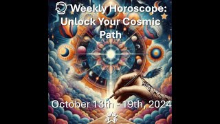 🔮 Weekly Horoscope Unlock Your Cosmic Path October 13th  19th 2024 🌟 [upl. by Thornburg]