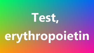 Test erythropoietin  Medical Meaning and Pronunciation [upl. by Aiet717]