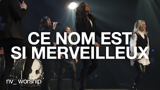 Ce nom est si merveilleux  NV Worship [upl. by Eibba]