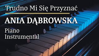 Ania Dąbrowska Trudno mi się przyznać Piano Karaoke Version [upl. by Nomolos141]