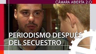 ANTONIO PAMPLIEGA Periodismo después del secuestro  Cámara abierta 20 [upl. by Alysoun]