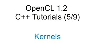 OpenCL 12 C Tutorials 59  Kernels [upl. by Najram8]