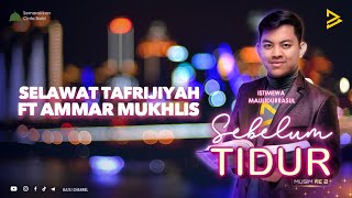 Ammar Mukhlis  Selawat Tafrijiyah 1 Jam [upl. by Bogusz]