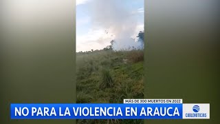 Más de 300 muertos en 2022 a causa de la violencia en Arauca [upl. by Ynohtnakram187]