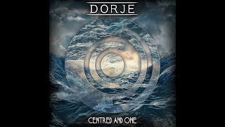 Dorje  Centred and One FULL EP [upl. by Nonnad]