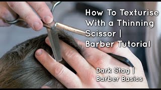 How To Texturise Hair With A Thinning Scissor  Barber Basics  Dark Stag [upl. by Jansson]