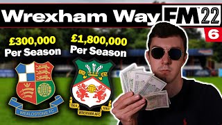 BIG SPENDERS  The Wrexham Way  Football Manager 2022  Part 6 [upl. by Aliled665]