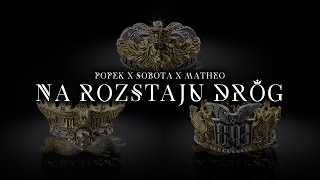 Popek x Sobota x Matheo ft Dawidzior HTA  Na rozstaju dróg [upl. by Aihsik]