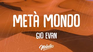 Gio Evan  Metà mondo Testo  Lyrics [upl. by Ayanahs]