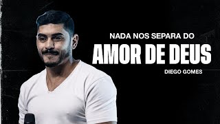 Nada nos separa do amor de Deus  Pastor Diego Gomes [upl. by Joshi38]