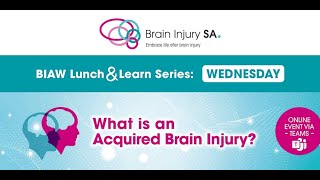 BIAW Lunch and Learn Series  What is an Acquired Brain Injury [upl. by Keldah152]