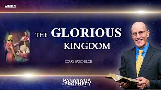 The Glorious Kingdom  Pr Doug Batchelor  Part 5 [upl. by Ardenia325]