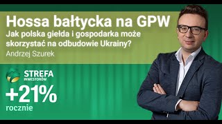 Hossa bałtycka na GPW Jak polska giełda i gospodarka może skorzystać na odbudowie Ukrainy [upl. by Agostino780]