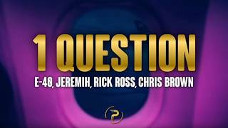 E40 Feat Chris Brown Rick Ross amp Jeremih  1 Question  Only Lyric Video On Youtube [upl. by Htebesile289]