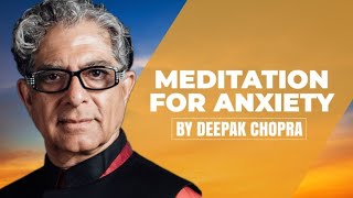 Meditation for Anxiety  A Deepak Chopra Guided Meditation [upl. by Dodson149]